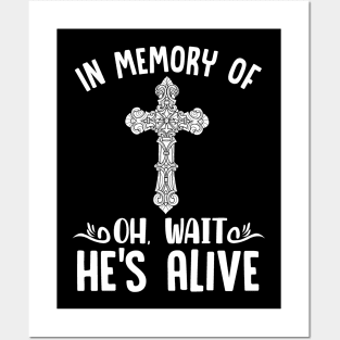 Christian shirt- In memory of ... Oh wait.. He's alive Posters and Art